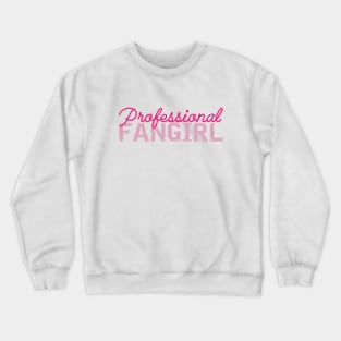 Fangirl - Professional Fangirl Crewneck Sweatshirt